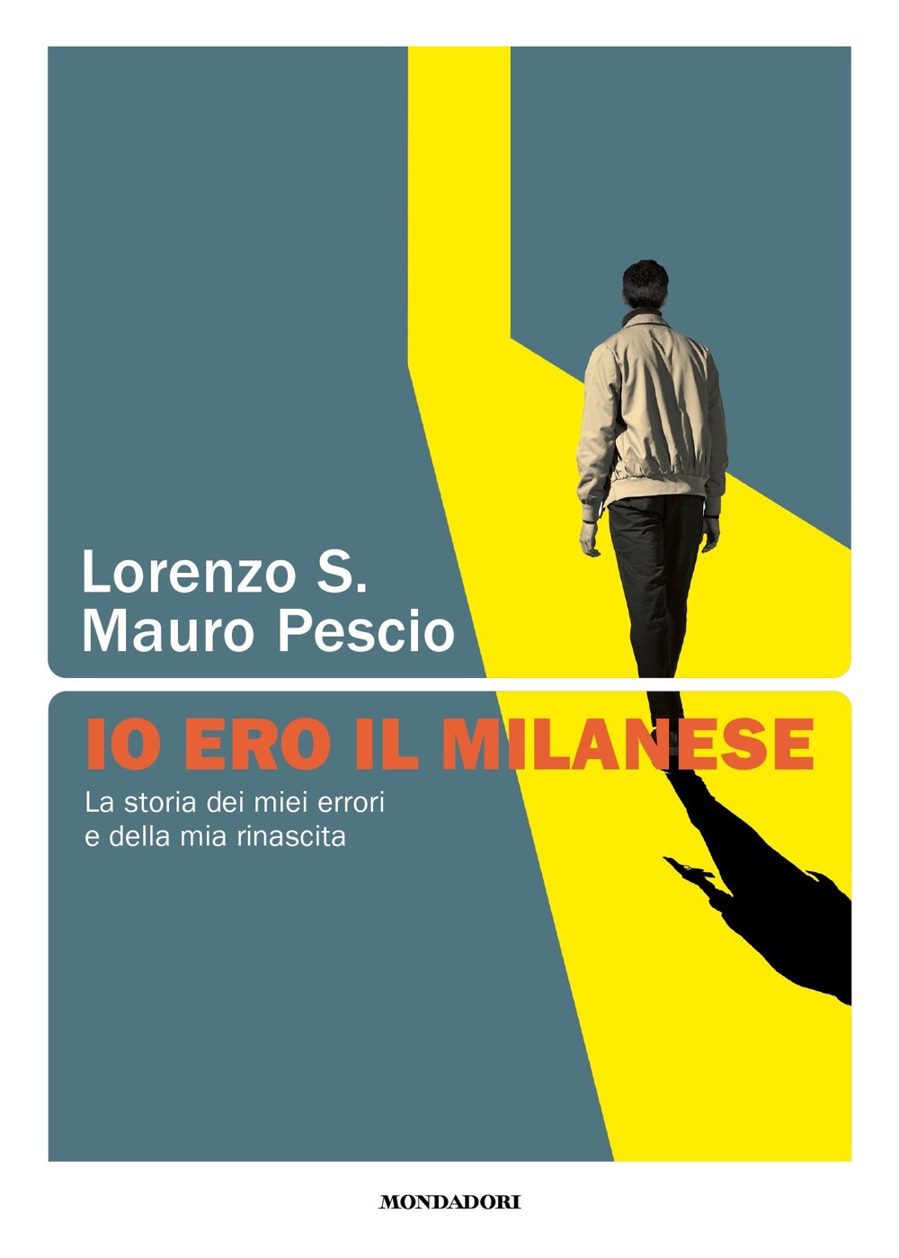 Libro Io ero il milanese. La storia dei miei errori e della mia rinascita di S. Lorenzo; Mauro Pescio - ean 9788804772156 - Mondadori