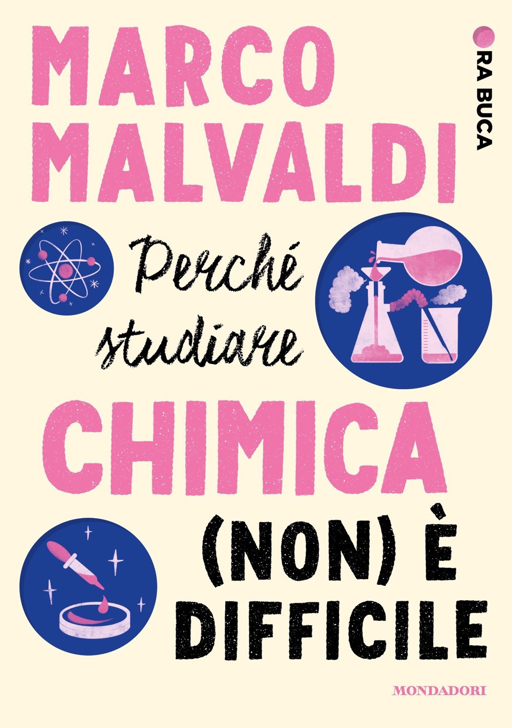 Libro Perché studiare chimica (non) è difficile. Ora buca di Marco Malvaldi - ean 9788804774877 - Mondadori