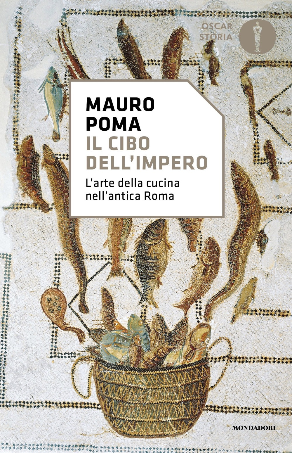 Libro cibo dell'Impero. L'arte della cucina nell'antica Roma di Mauro Poma - ean 9788804775324 - Mondadori