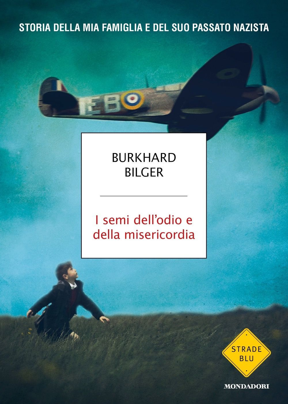Libro semi dell'odio e della misericordia. Storia della mia famiglia e del suo passato nazista di Burkhard Bilger - ean 9788804775607 - Mondadori