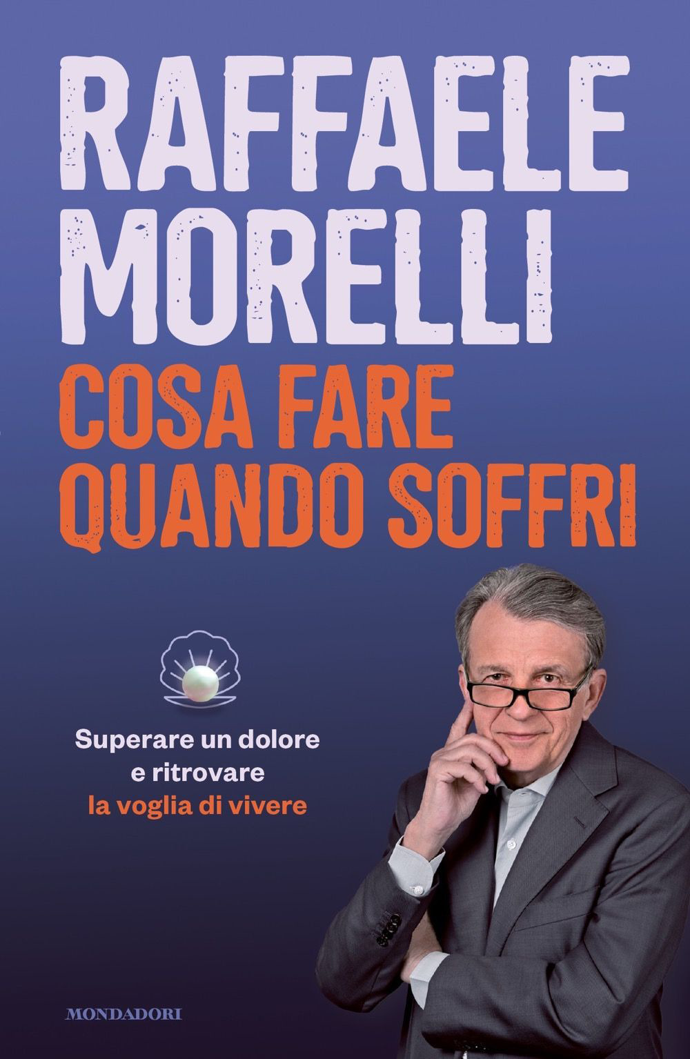 Libro Cosa fare quando soffri. Superare un dolore e ritrovare la voglia di vivere di Raffaele Morelli - ean 9788804775645 - Mondadori