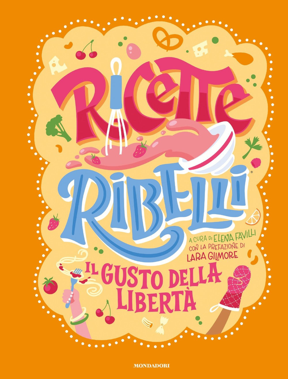 Libro Ricette Ribelli. Il gusto della libertà di Elena Favilli - ean 9788804775652 - Mondadori