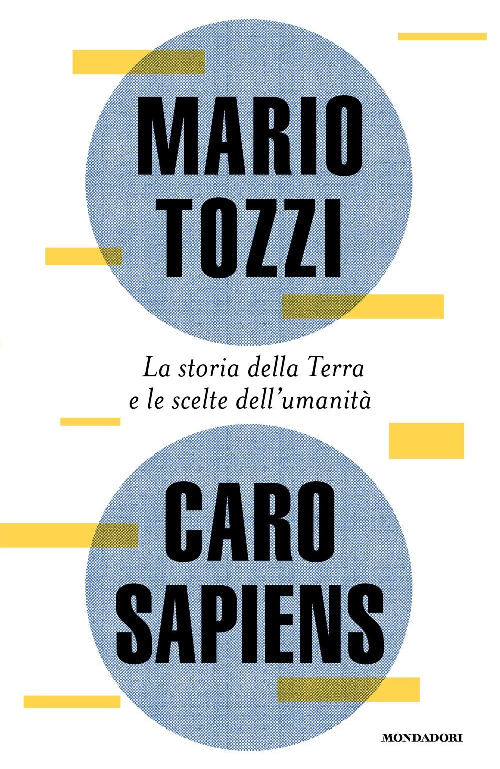 Libro Caro Sapiens. La storia della Terra e le scelte dell'umanità di Mario Tozzi - ean 9788804776499 - Mondadori