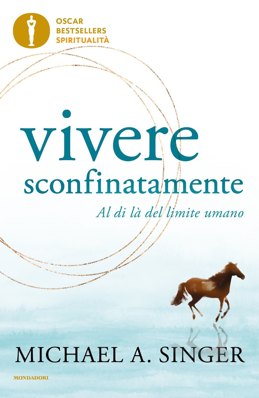 Libro Vivere sconfinatamente. Al di là del limite umano di Michael A. Singer - ean 9788804776550 - Mondadori