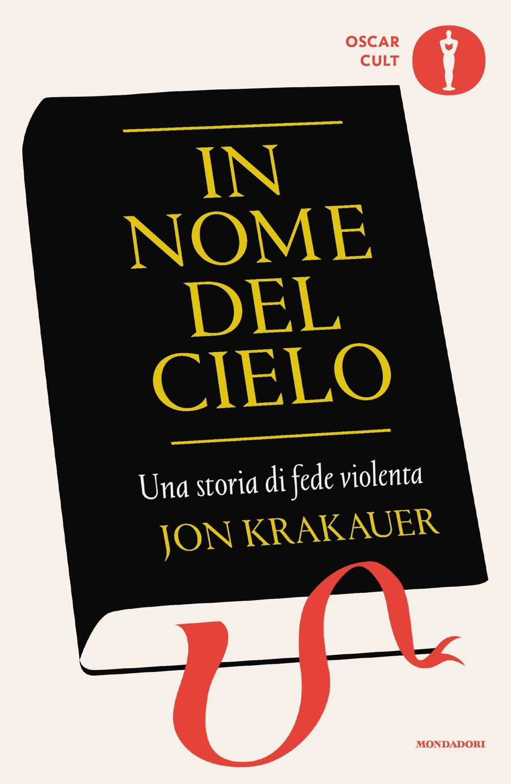 Libro In nome del cielo. Una storia di fede violenta di Jon Krakauer - ean 9788804776772 - Mondadori