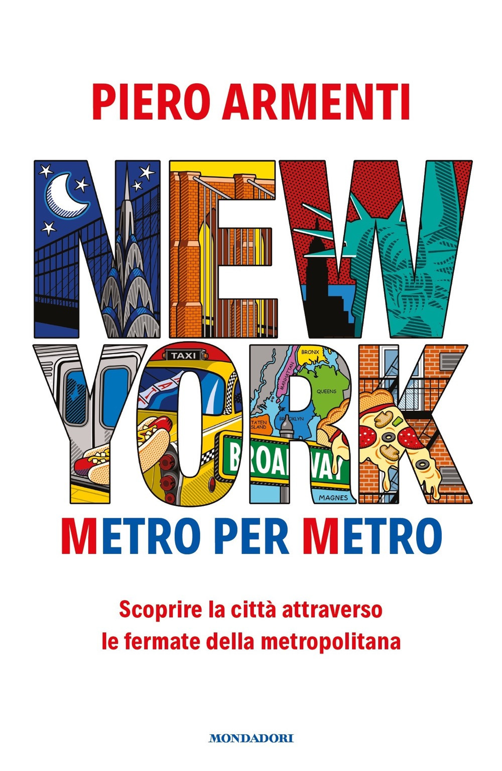 Libro New York. Metro per metro. Scoprire la città attraverso le fermate della metropolitana di Piero Armenti - ean 9788804777557 - Mondadori