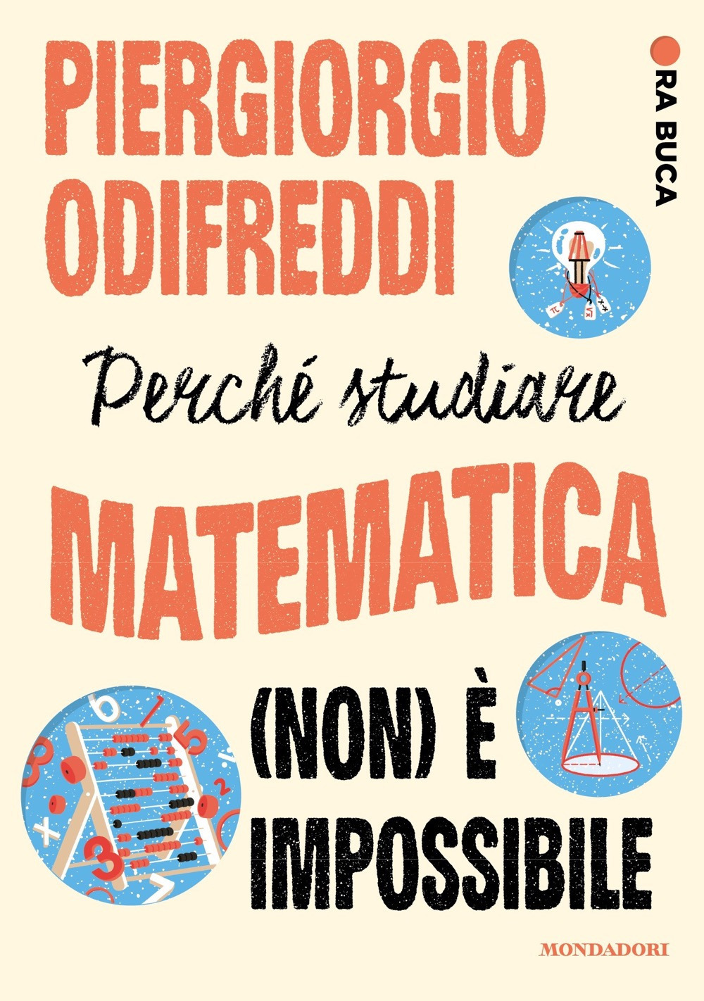 Libro Perché studiare matematica (non) è impossibile. Ora buca di Piergiorgio Odifreddi - ean 9788804777700 - Mondadori