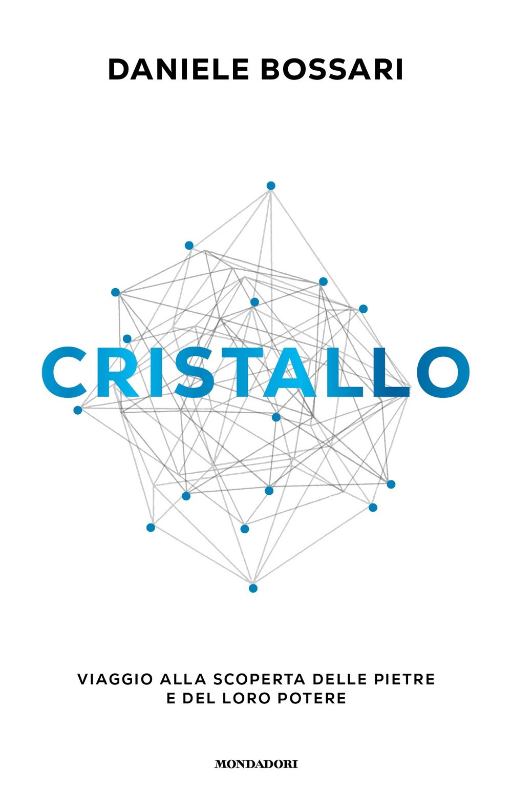 Libro Cristallo. Viaggio alla scoperta delle pietre e del loro potere di Daniele Bossari - ean 9788804778042 - Mondadori