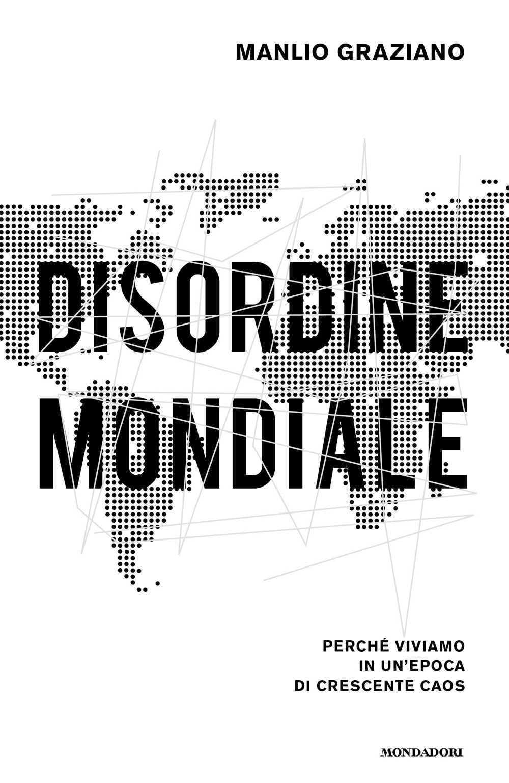 Libro Disordine mondiale. Perché viviamo in un'epoca di crescente caos di Manlio Graziano - ean 9788804778660 - Mondadori