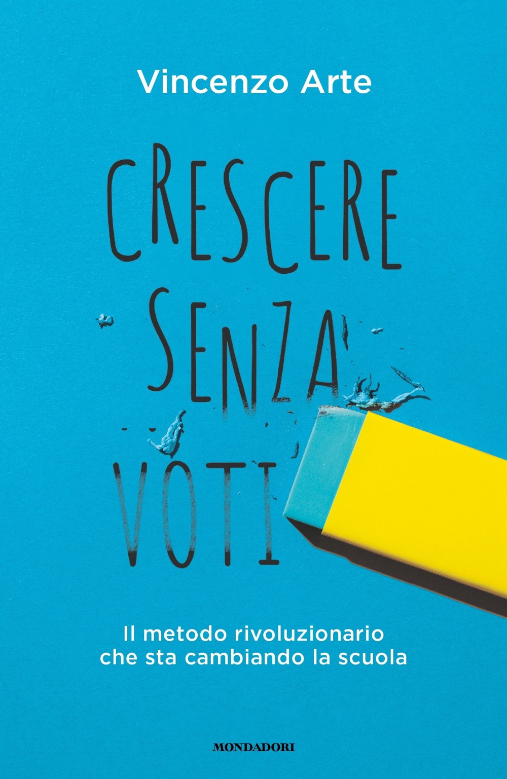 Libro Crescere senza voti. Il metodo rivoluzionario che sta cambiando la scuola di Vincenzo Arte - ean 9788804778745 - Mondadori