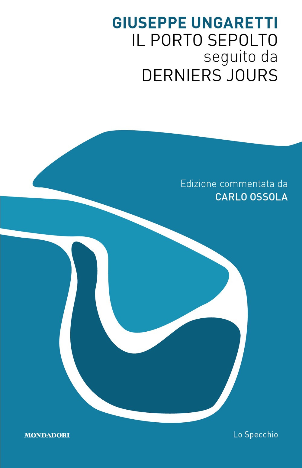 Libro Porto Sepolto seguito da Derniers Jours di Giuseppe Ungaretti - ean 9788804779285 - Mondadori