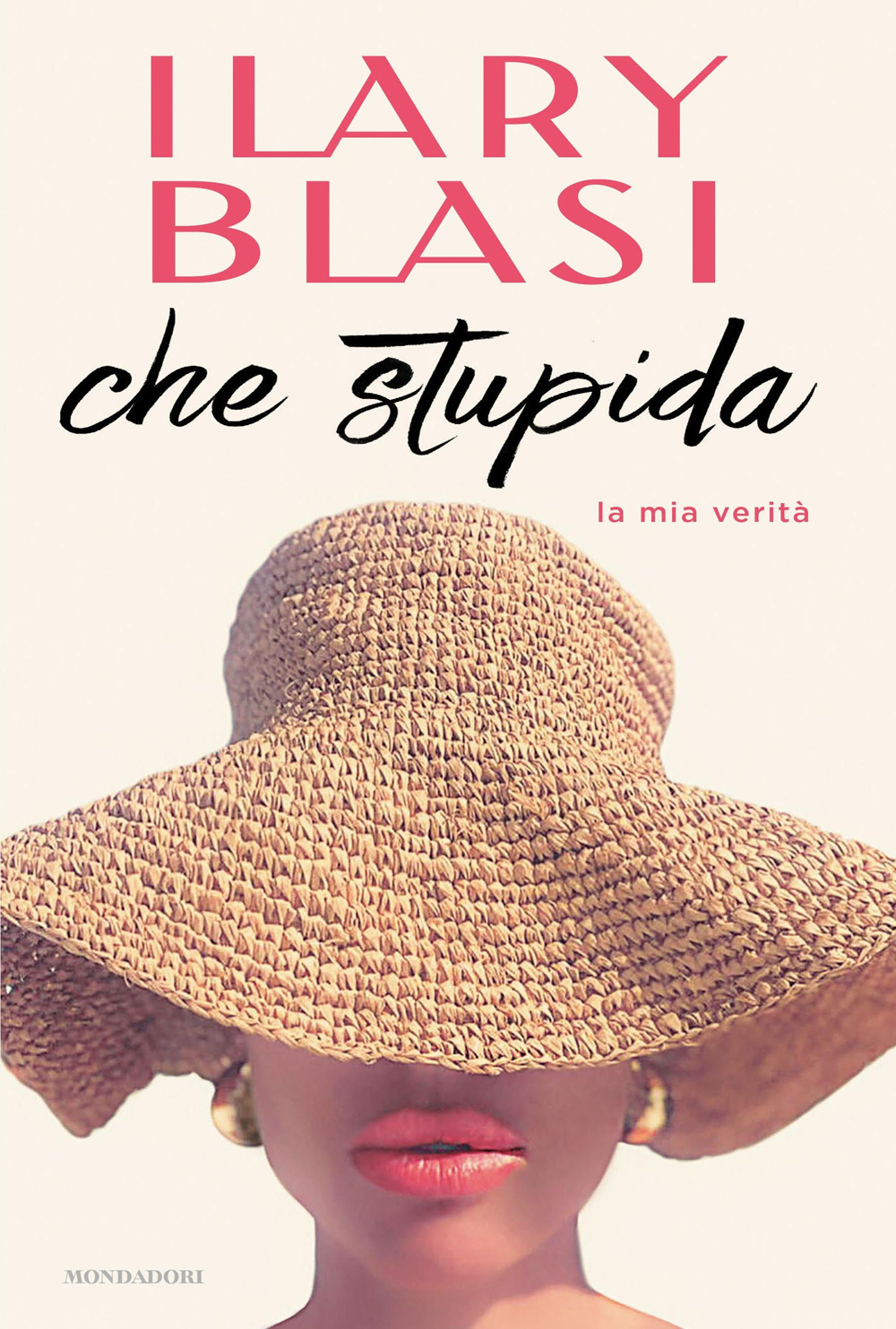 Libro Che stupida. La mia verità di Ilary Blasi - ean 9788804779667 - Mondadori