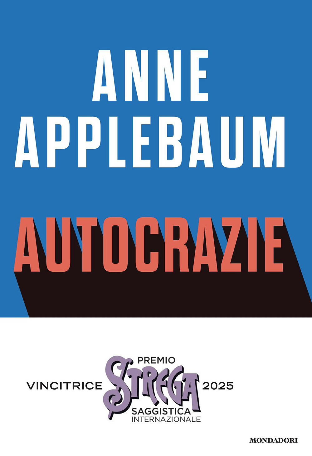 Libro Autocrazie. Chi sono i dittatori che vogliono governare il mondo di Anne Applebaum - ean 9788804780526 - Mondadori