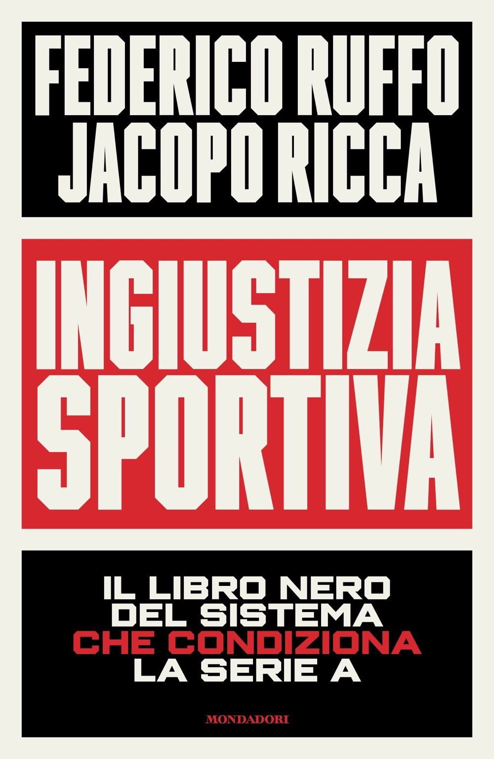 Libro Ingiustizia sportiva. Il libro nero del sistema che condiziona la Serie A di Federico Ruffo; Jacopo Ricca - ean 9788804781646 - Mondadori