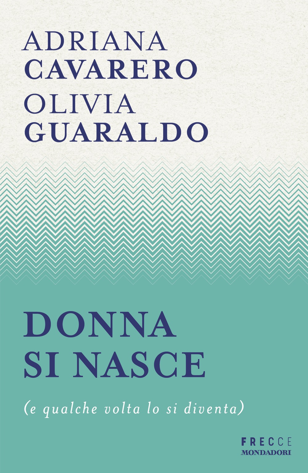 Libro Donna si nasce (e qualche volta lo si diventa) di Adriana Cavarero; Olivia Guaraldo - ean 9788804781820 - Mondadori