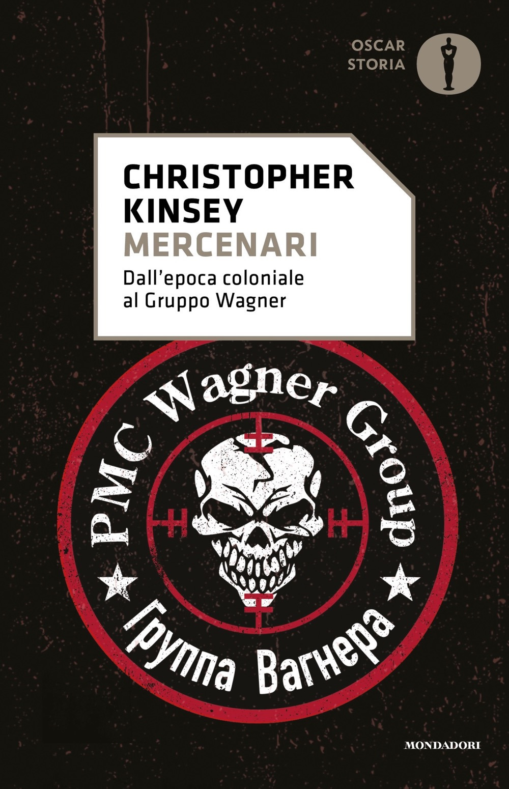 Libro Mercenari. Dall'epoca coloniale al gruppo Wagner di Christopher Kinsey - ean 9788804782438 - Mondadori