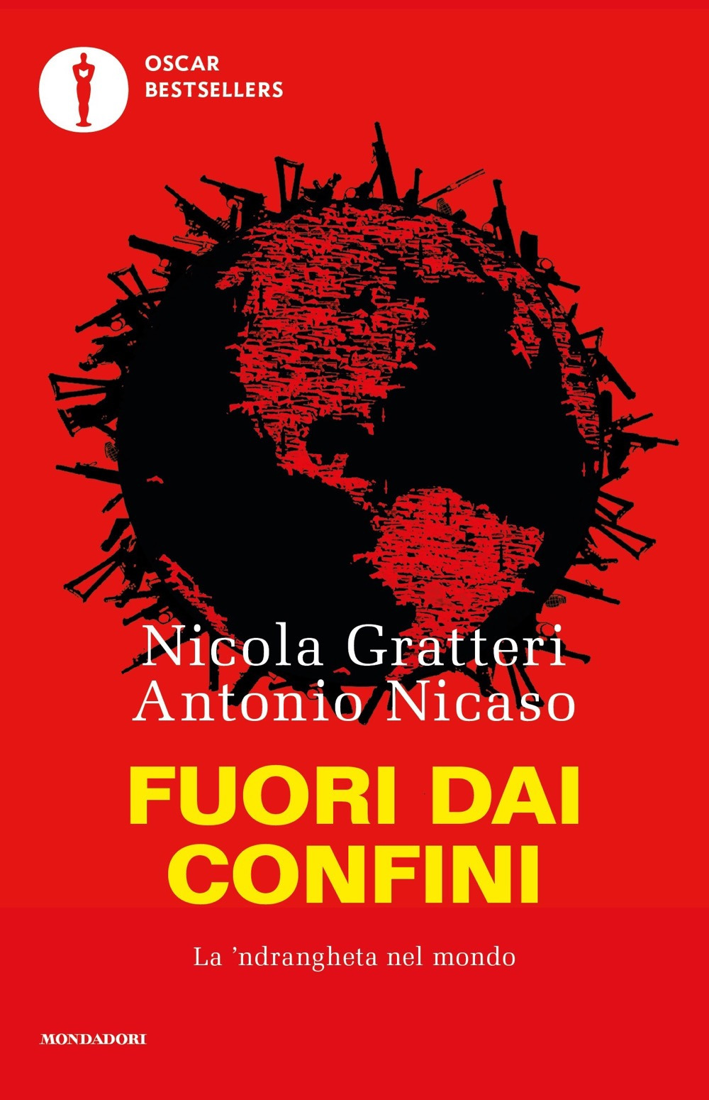 Libro Fuori dai confini. La 'ndrangheta nel mondo di Nicola Gratteri; Antonio Nicaso - ean 9788804782988 - Mondadori