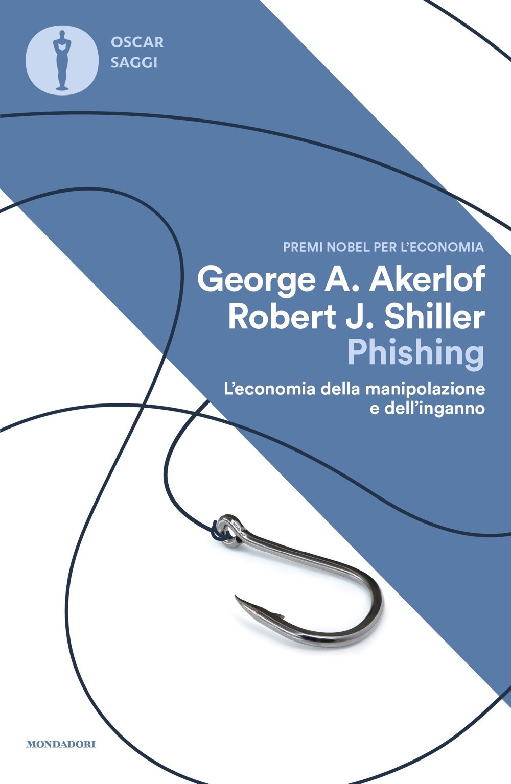 Libro Phishing. L'economia della manipolazione e dell'inganno di George A. Akerlof; Robert J. Shiller - ean 9788804783329 - Mondadori