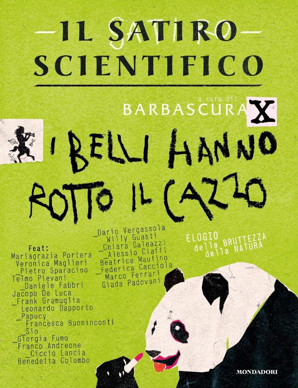 Libro satiro scientifico. I belli hanno rotto il cazzo. Elogio della bruttezza della natura di  - ean 9788804784104 - Mondadori