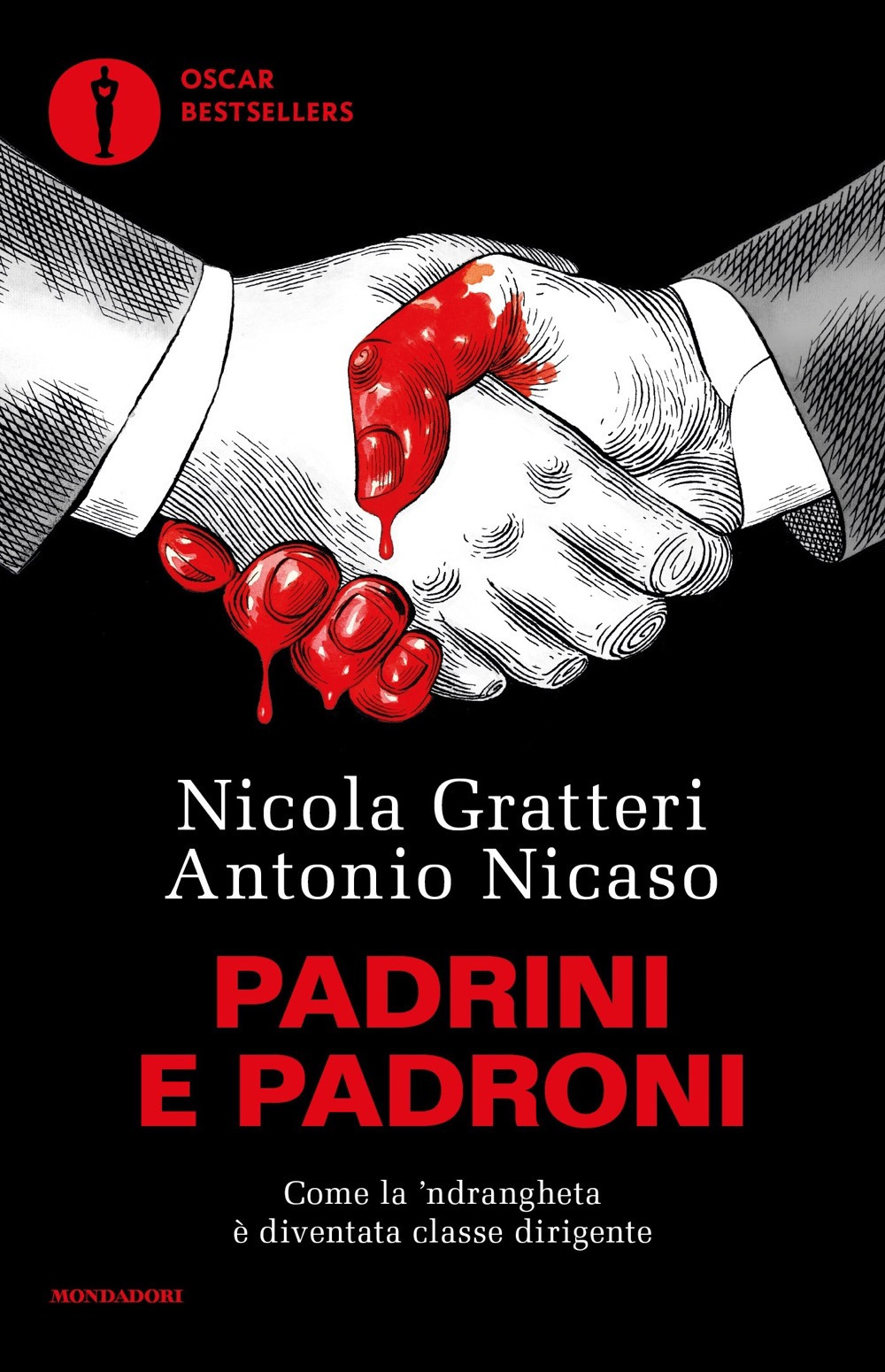 Libro Padrini e padroni. Come la 'ndrangheta è diventata classe dirigente di Nicola Gratteri; Antonio Nicaso - ean 9788804784128 - Mondadori