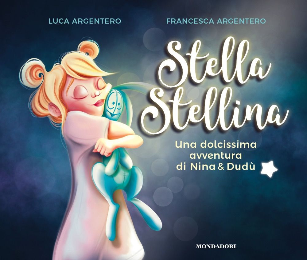 Libro Stella stellina. Una dolcissima avventura di Nina & Dudù di Luca Argentero - ean 9788804784517 - Mondadori