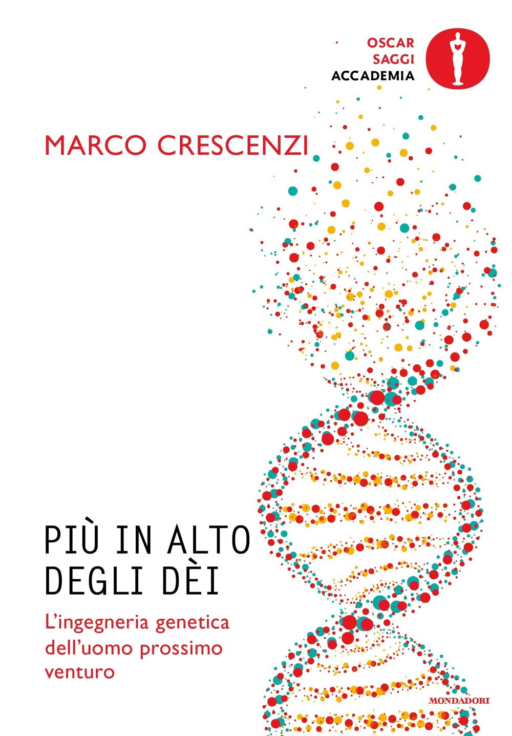 Libro Più in alto degli dèi. L'ingegneria genetica dell'uomo prossimo venturo di Marco Crescenzi - ean 9788804785156 - Mondadori