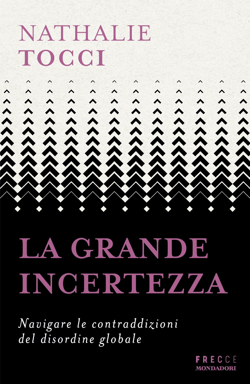 Libro grande incertezza. Navigare le contraddizioni del disordine globale di Nathalie Tocci - ean 9788804785279 - Mondadori