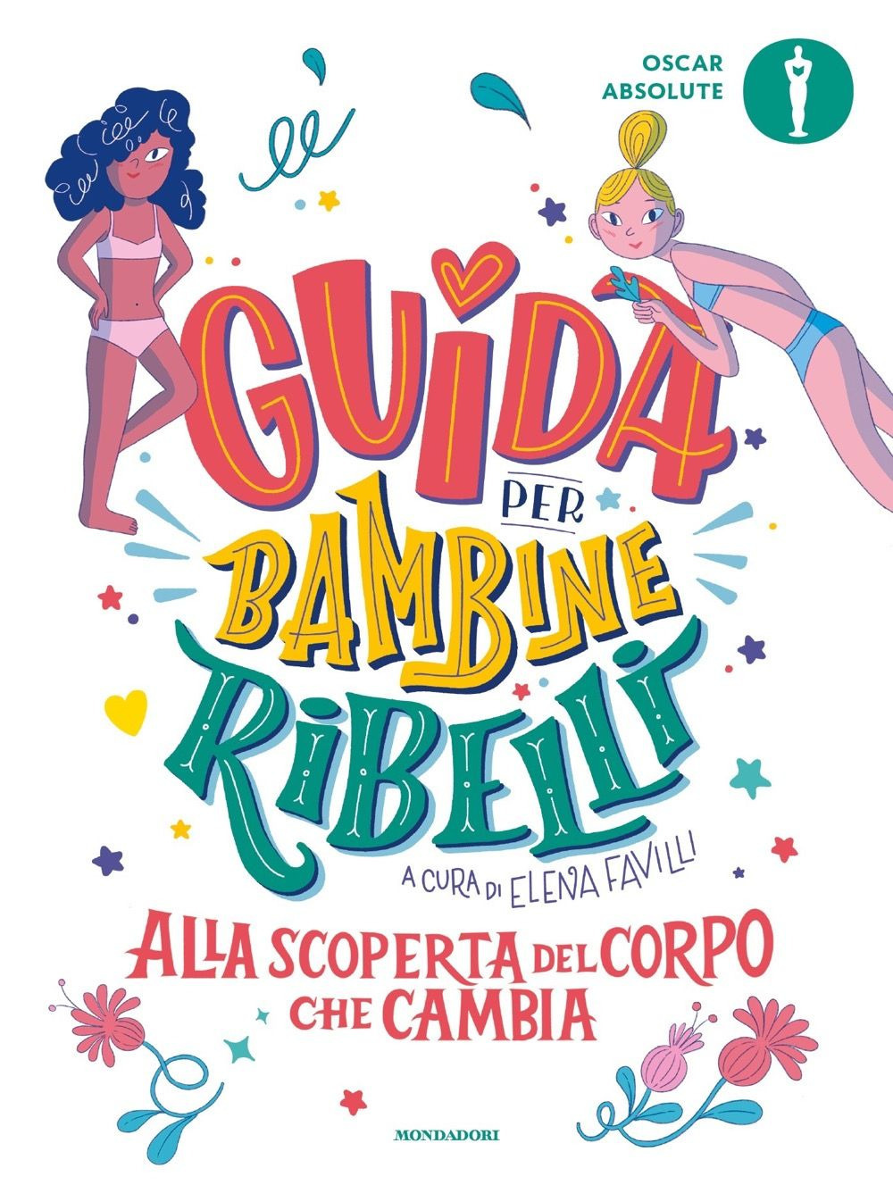 Libro Guida per bambine ribelli. Alla scoperta del corpo che cambia di  - ean 9788804785682 - Mondadori