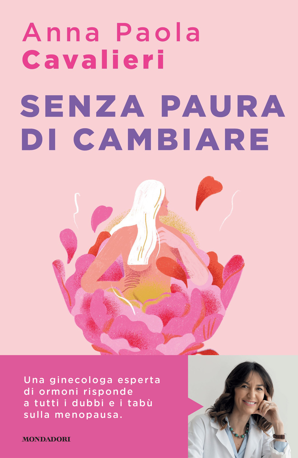 Libro Senza paura di cambiare. I consigli di una ginecologa per vivere la menopausa al meglio di Anna Paola Cavalieri - ean 9788804786030 - Mondadori
