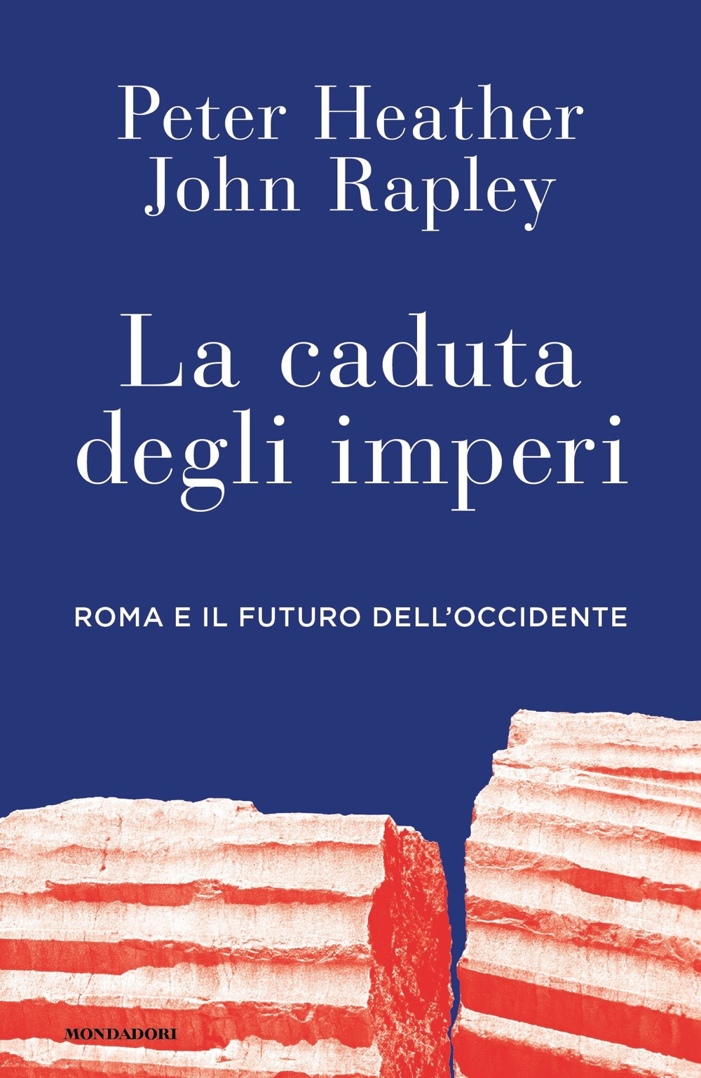Libro caduta degli imperi. Roma e il futuro dell'Occidente di Peter Heather; John Rapley - ean 9788804786399 - Mondadori