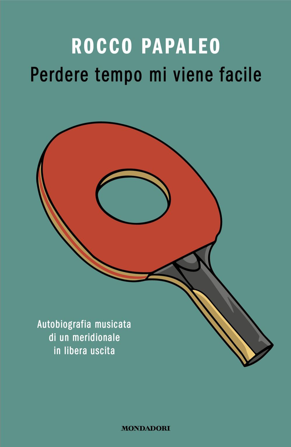 Libro Perdere tempo mi viene facile. Autobiografia musicata di un meridionale in libera uscita di Rocco Papaleo - ean 9788804786436 - Mondadori