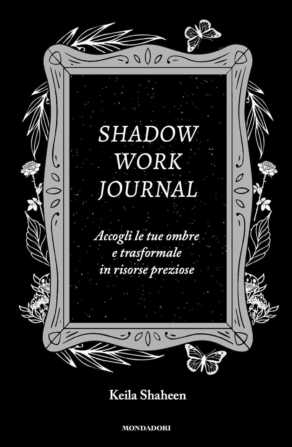 Libro Shadow work journal. Accogli le tue ombre e trasformale in risorse preziose di Keila Shaheen - ean 9788804786863 - Mondadori