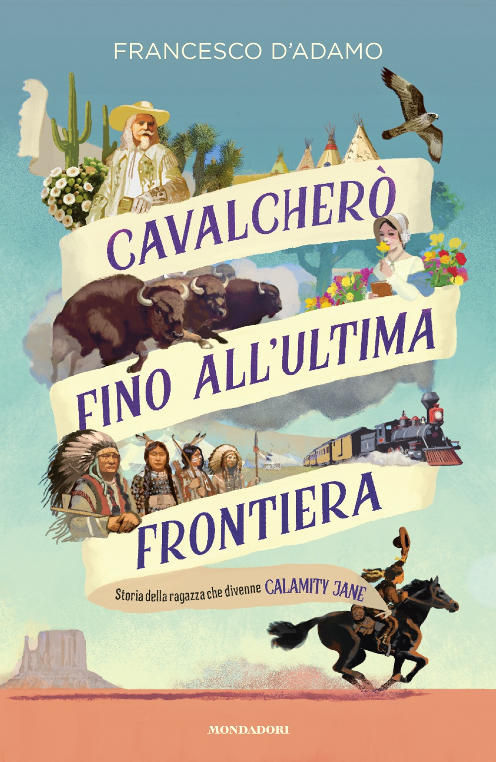 Libro Cavalcherò fino all'ultima frontiera. Storia della ragazza che divenne Calamity Jane di Francesco D'Adamo - ean 9788804787181 - Mondadori