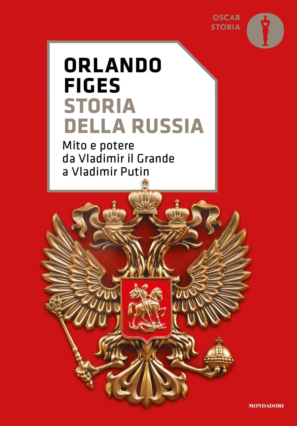 Libro Storia della Russia. Mito e potere da Vladimir il Grande a Vladimir Putin di Orlando Figes - ean 9788804787341 - Mondadori