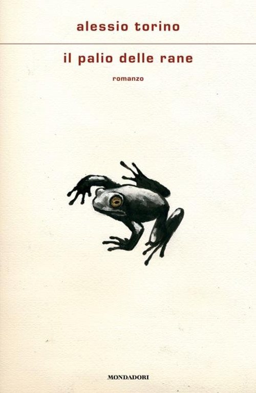 Libro palio delle rane di Alessio Torino - ean 9788804787778 - Mondadori