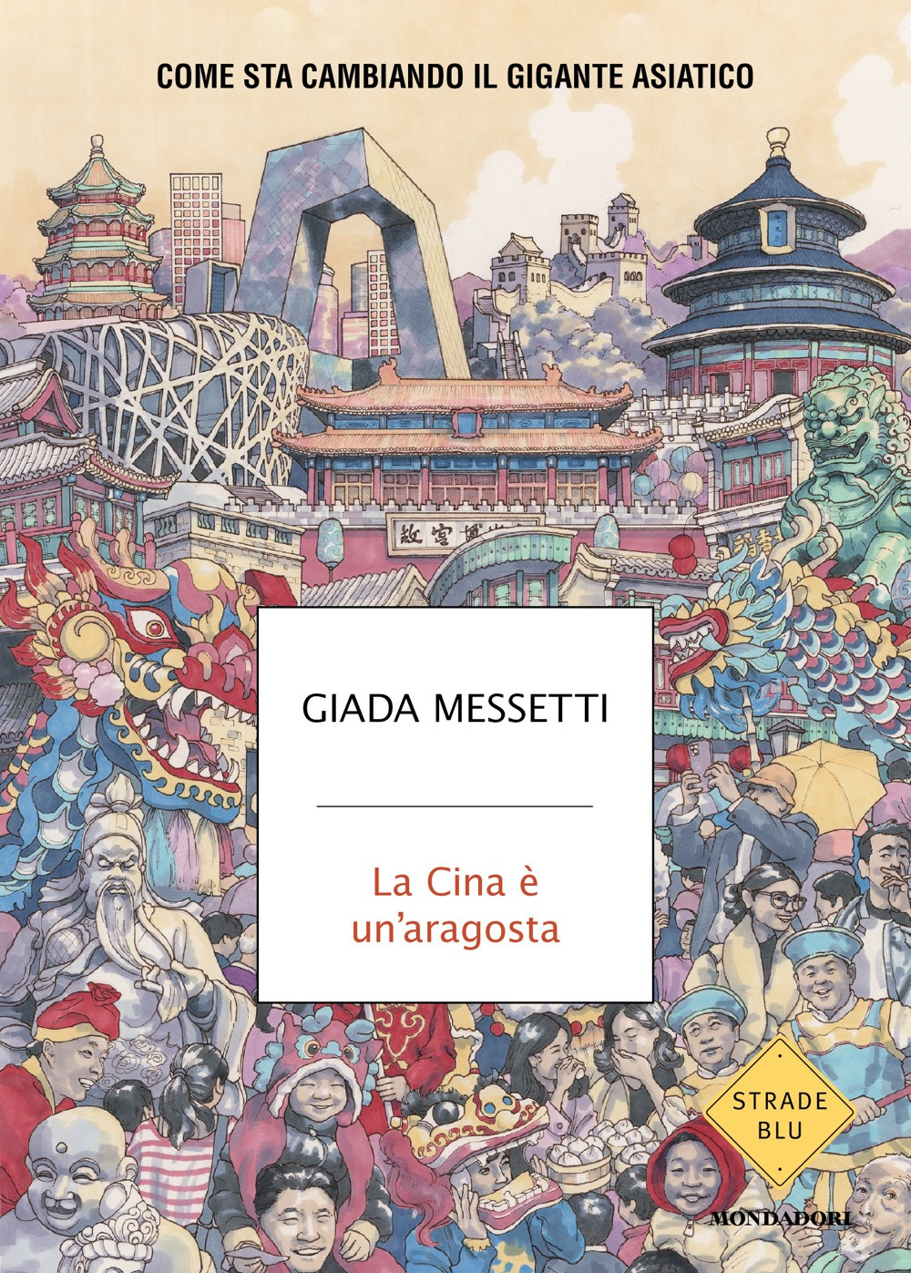 Libro Cina è un'aragosta. Come sta cambiando il gigante asiatico di Giada Messetti - ean 9788804789482 - Mondadori