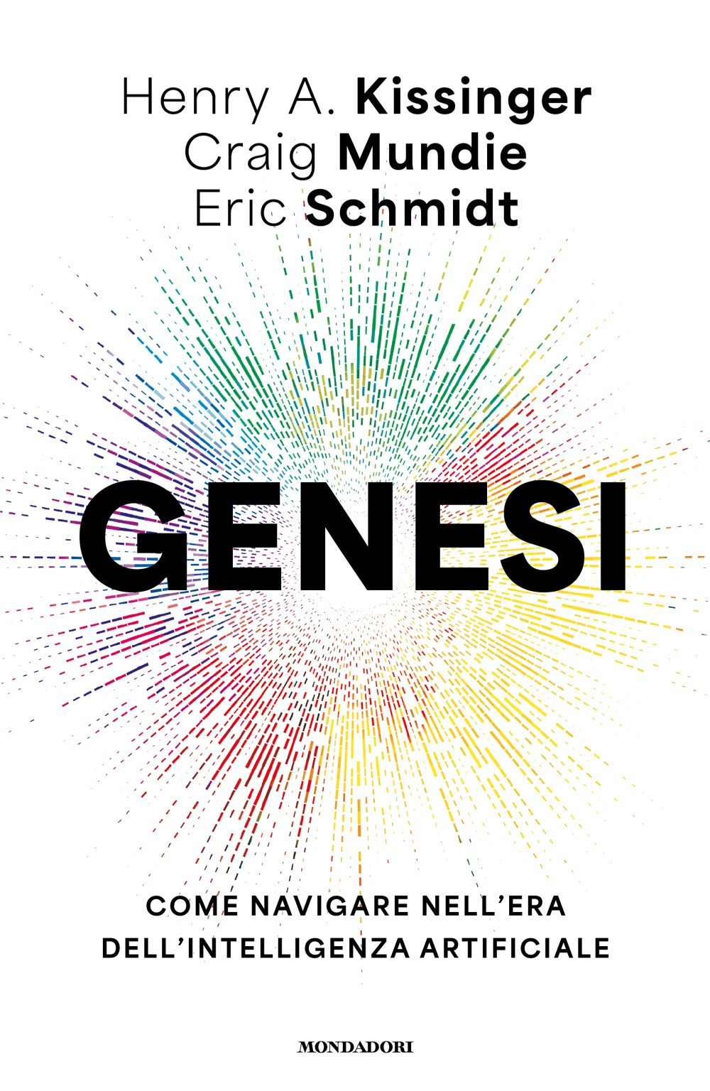 Libro Genesi. Come navigare nell'era dell'intelligenza artificiale di Henry A. Kissinger; Eric Schmidt; Craig Mundie - ean 9788804789772 - Mondadori