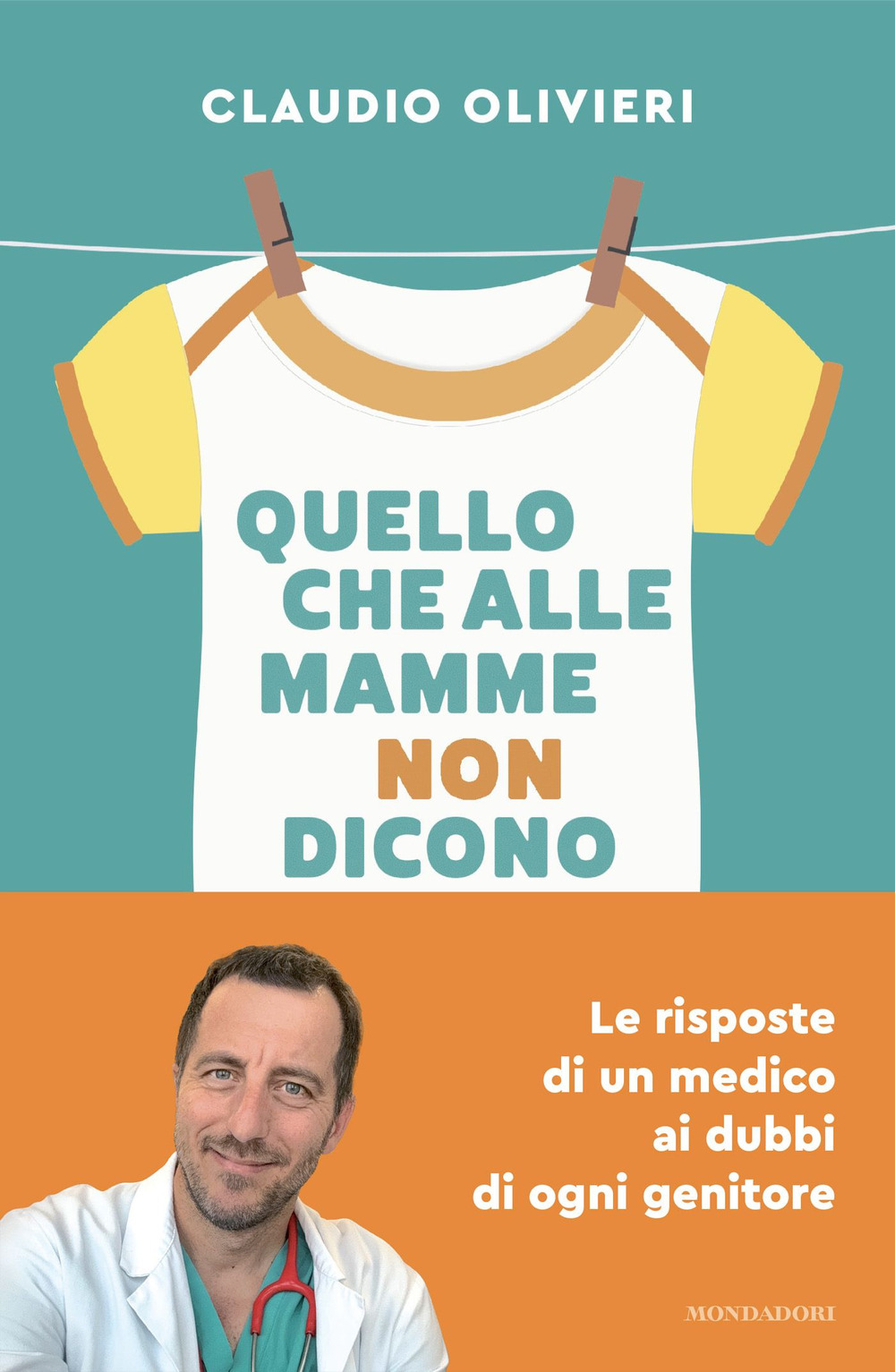 Libro Quello che alle mamme non dicono. Le risposte di un medico ai dubbi di ogni genitore di Claudio Olivieri - ean 9788804789970 - Mondadori