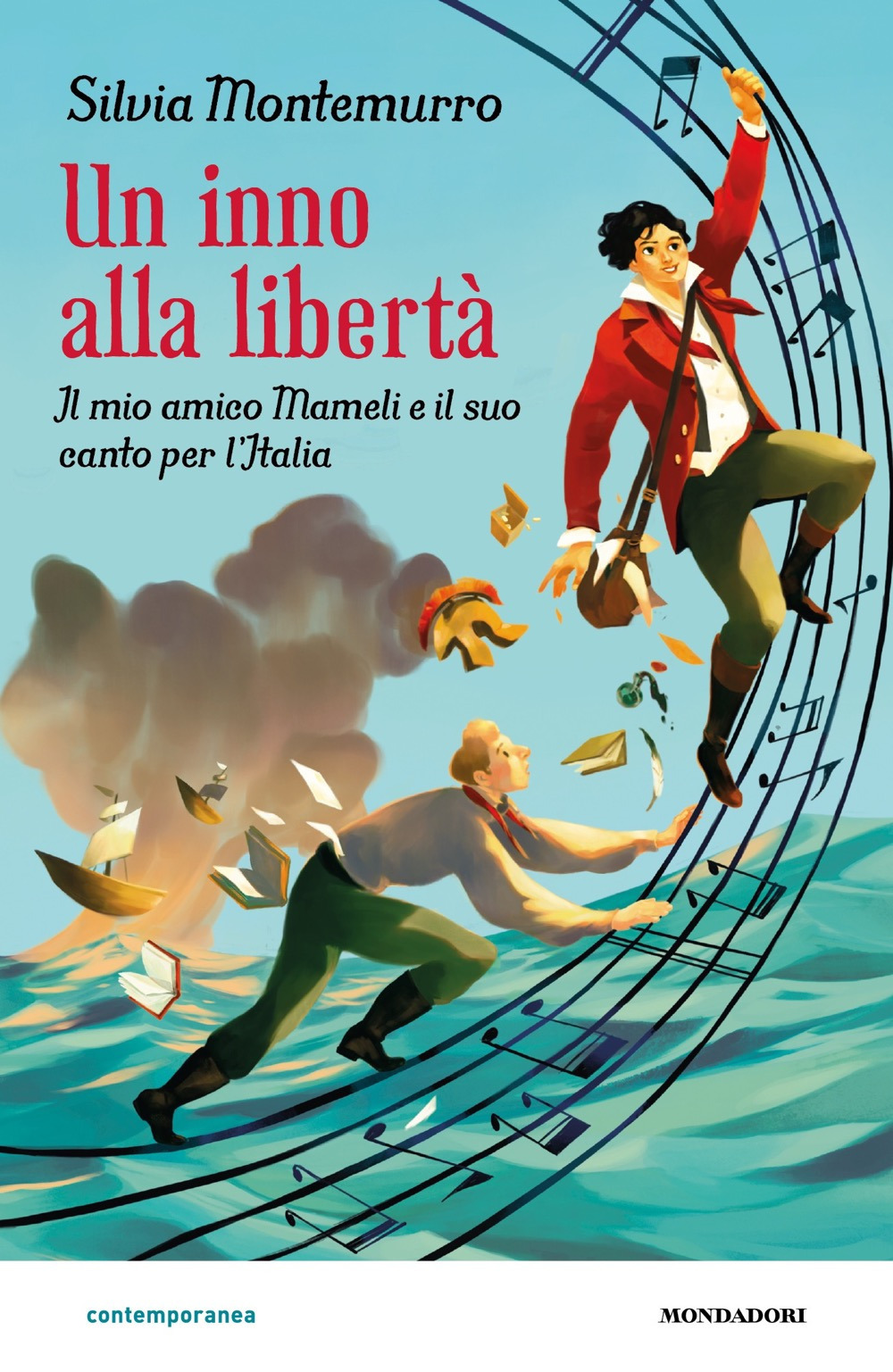 Libro inno alla libertà. Il mio amico Mameli e il suo canto per l'Italia di Silvia Montemurro - ean 9788804792031 - Mondadori
