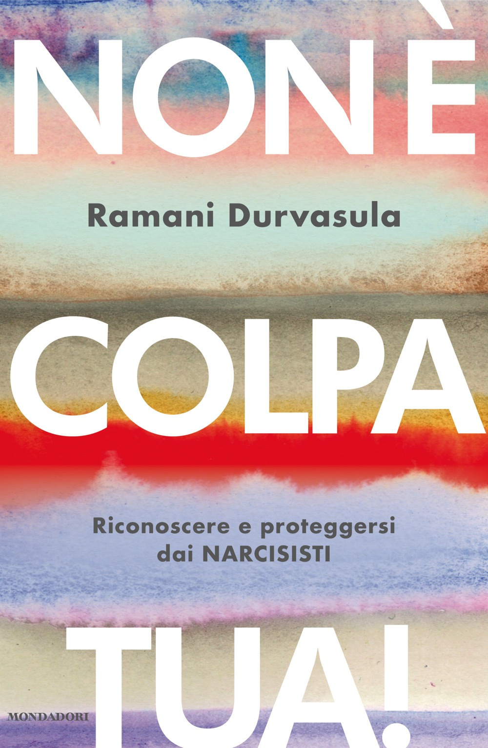 Libro Non è colpa tua! Riconoscere e proteggersi dai narcisisti di Ramani Durvasula - ean 9788804792222 - Mondadori