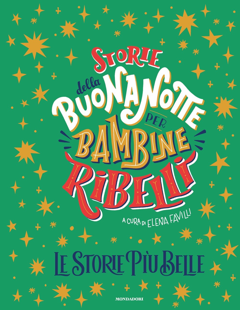 Libro Storie della buonanotte per bambine ribelli. Le storie più belle di Elena Favilli - ean 9788804792338 - Mondadori