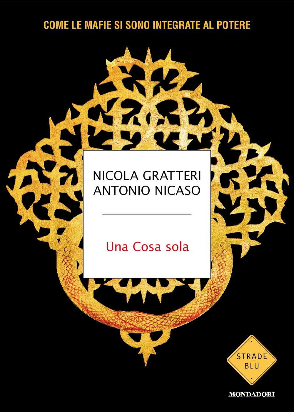 Libro Cosa sola. Come le mafie si sono integrate al potere di Antonio Nicaso; Nicola Gratteri - ean 9788804793212 - Mondadori