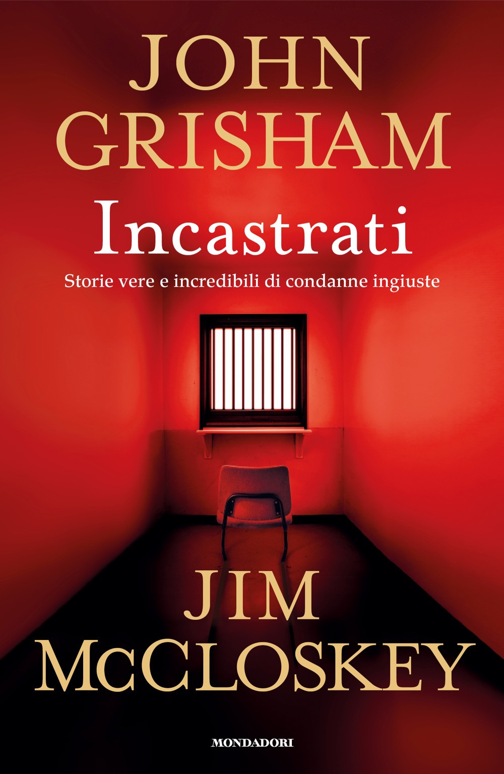 Libro Incastrati. Storie vere e incredibili di condanne ingiuste di John Grisham; Jim McCloskey - ean 9788804794400 - Mondadori