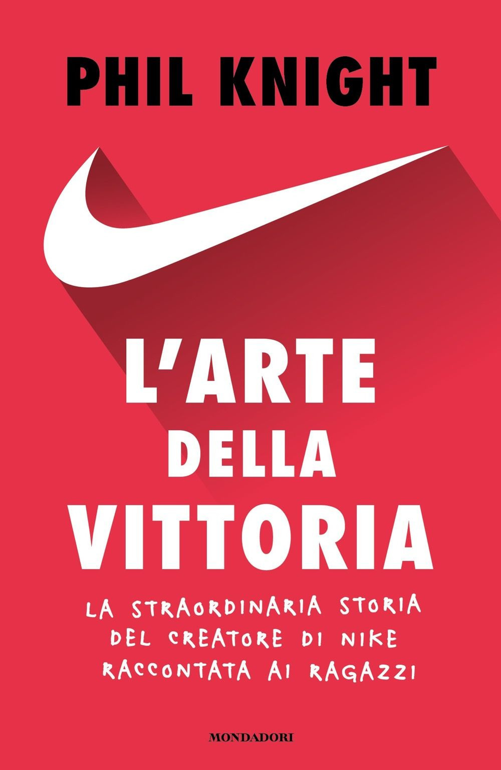 Libro arte della vittoria. La straordinaria storia del creatore di Nike raccontata ai ragazzi di Phil Knight - ean 9788804795421 - Mondadori