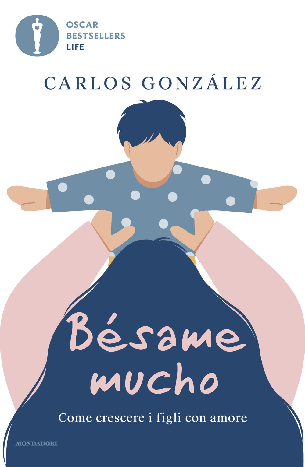 Libro Bésame mucho. Come crescere i figli con amore di Carlos Gonzáles - ean 9788804795476 - Mondadori