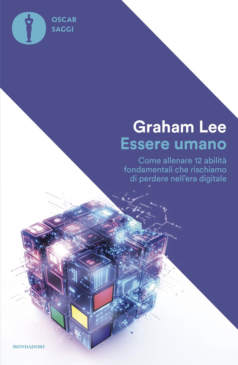 Libro Essere umano. Come allenare 12 abilità fondamentali che rischiamo di perdere nell'era digitale di Lee Graham - ean 9788804795575 - Mondadori