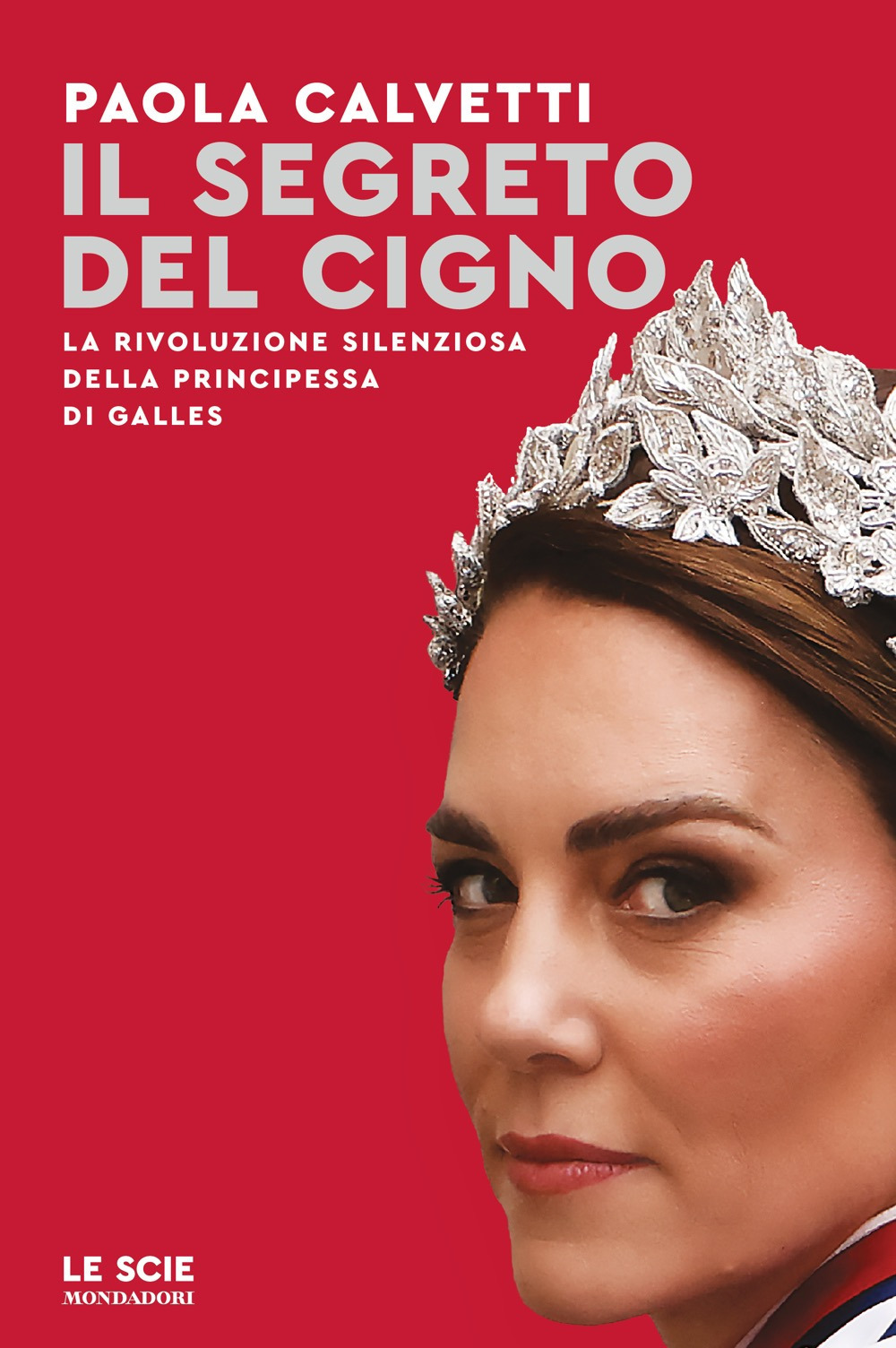 Libro segreto del cigno. La rivoluzione silenziosa della principessa di Galles di Paola Calvetti - ean 9788804795834 - Mondadori