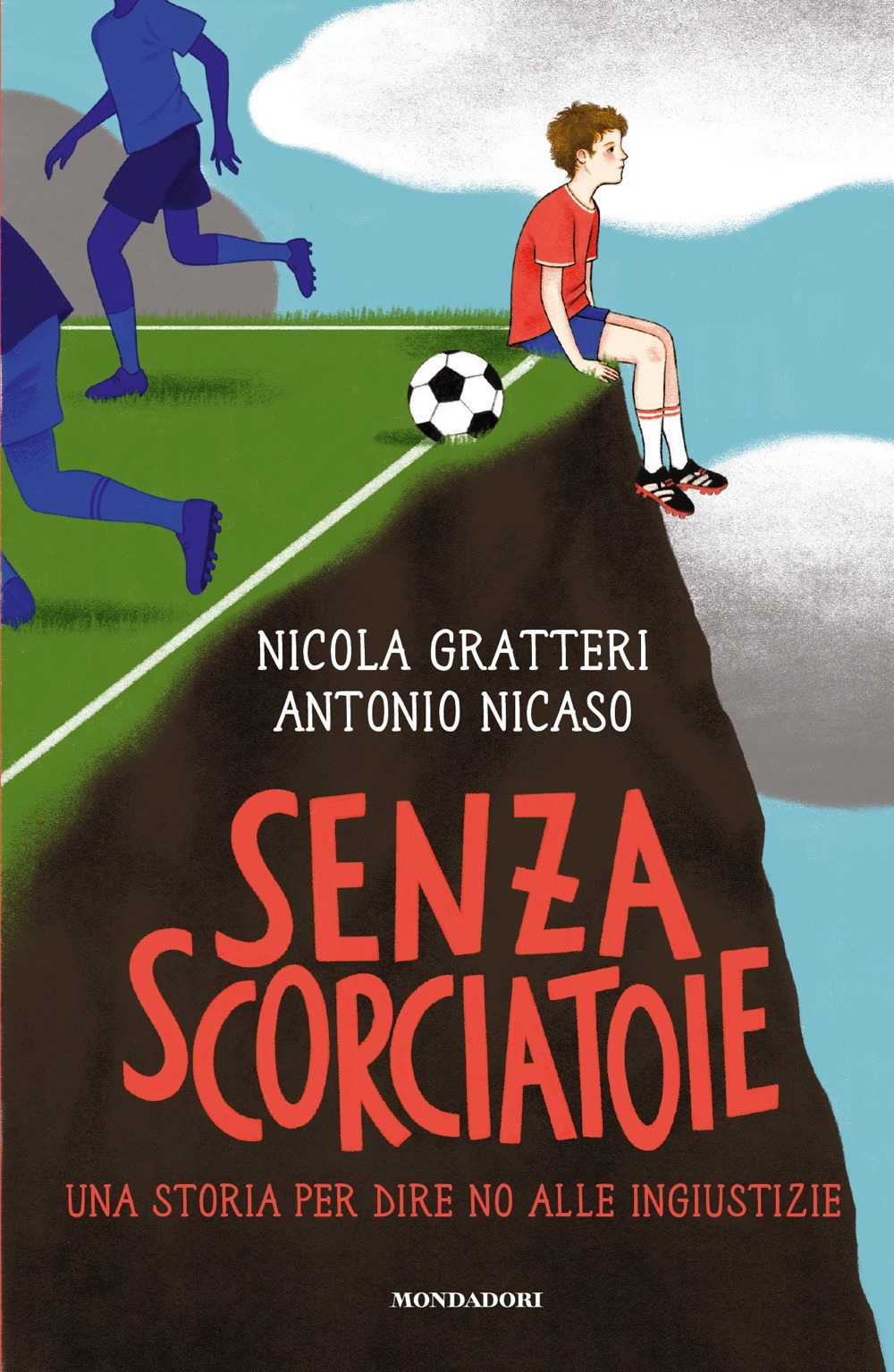 Libro Senza scorciatoie. Una storia per dire no alle ingiustizie di Nicola Gratteri; Antonio Nicaso - ean 9788804796596 - Mondadori