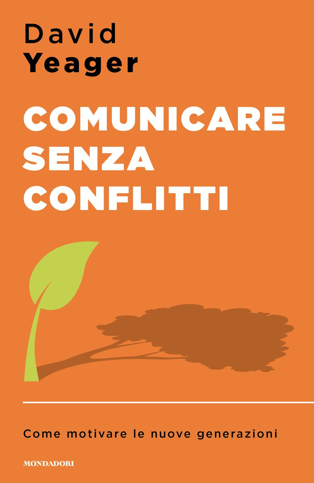Libro Comunicare senza conflitti. Come motivare le nuove generazioni di David Yeager - ean 9788804797432 - Mondadori