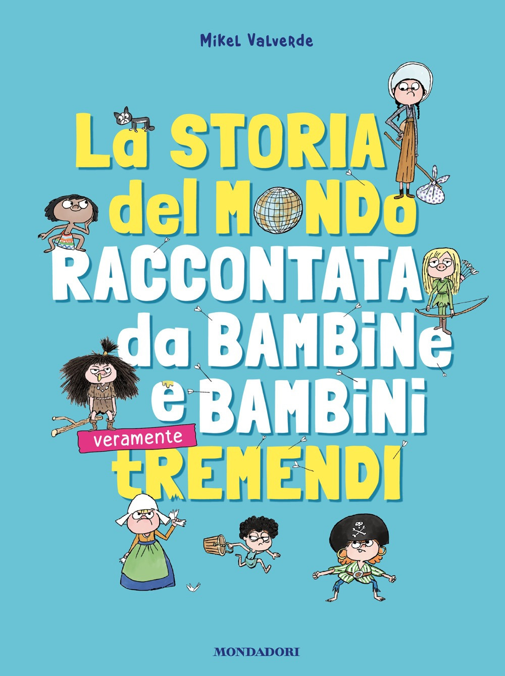 Libro storia del mondo raccontata da bambine e bambini tremendi di Mikel Valverde - ean 9788804797463 - Mondadori